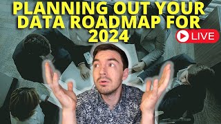 Planning Out Your Data Roadmap For 2024 - Talking Data Strategy, Infra, And Teams