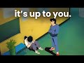 It S Up To You To Decide What Kind Of Life You Want