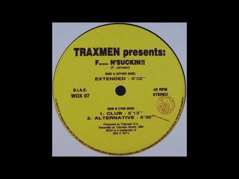 Traxmen ‎– F..... N'Suckin!! (Club)