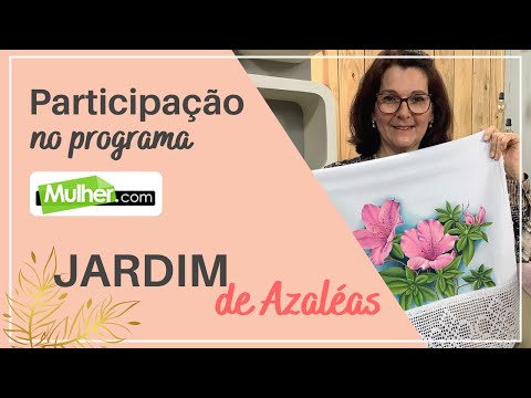 "Jardim de Azaléas" - Participação no programa Mulher.com 01/11/21 | Fátima Hespanholeto Cunha