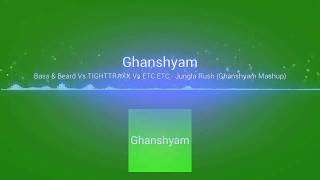 Bass &  Beard Vs TIGHTTRAXX Vs ETC ETC -  Jungla Rush (Ghanshyam Mashup)