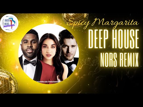 Jason Derulo, Michael Bublé, Maria Becerra - SPICY MARGARITA NORS remix