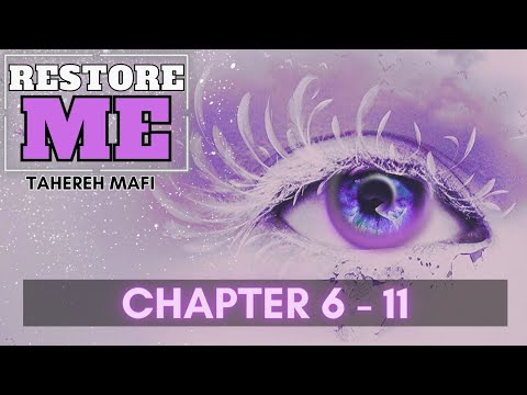 Restore Me - Tahereh Mafi - Chapters 6- 11