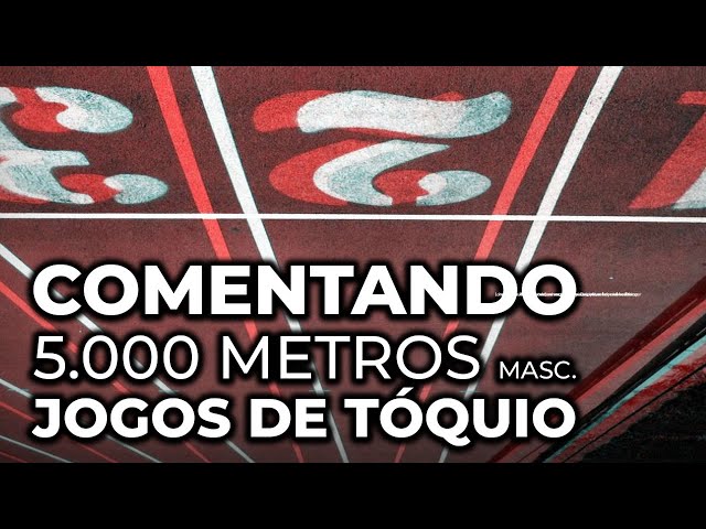 Comentando os 5 MIL METROS masculinos dos Jogos de Tóquio