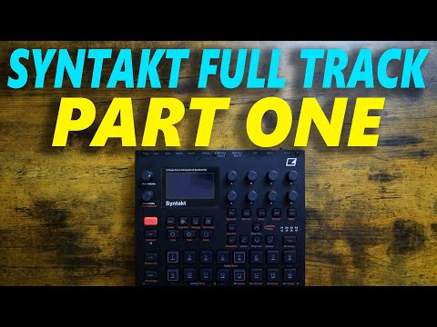 Syntakt Full Track From Start to Finish: Part One