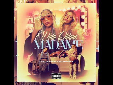 VIDA CHIQUE MADAME (Remix) - GUETTA FINELLY & MC BRAGANÇA