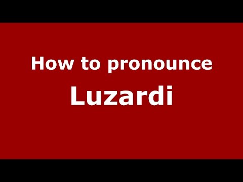 How to pronounce Luzardi