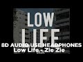 ZieZie - Low Life [8D Audio]