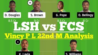 LSH vs FCS Vincy Premier League 22nd Match Dream11 Team Analysis, LSH vs FCS Dream 11 today Match