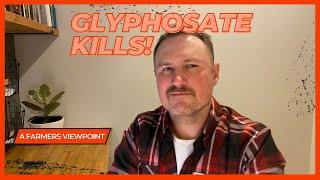 GLYPHOSATE KILLS - 3 reasons to stop using roundup on your farm