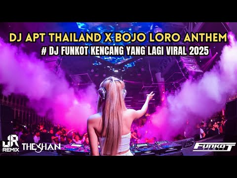 AWAS‼️ DJ APT THAILAND X BOJO LORO ANTHEM DJ FUNKOT KENCANG YANG LAGI VIRAL 2K25