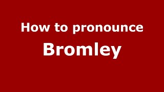 How to pronounce Bromley