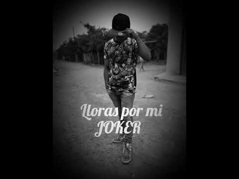 Lloras por mi  JOKER