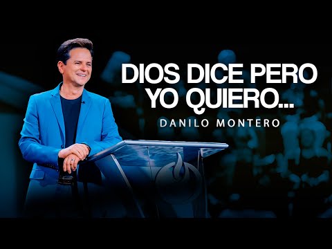 ENTRE LO QUE DIOS DICE Y LO QUE YO QUIERO - Danilo Montero | Prédicas Cristianas 2025