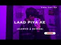Laad Piya Ke Slowed Reverb Sapna Choudhary Haryanvi Song Slowed Reverb