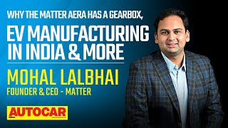 Autocar India Dialogue | Mohal Lalbhai, Founder and CEO, Matter