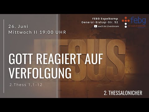 Bibelabend | 2. Thessalonicher 1, 1-12 | Justin Derksen | 26.06.2024 | FEBG Espelkamp