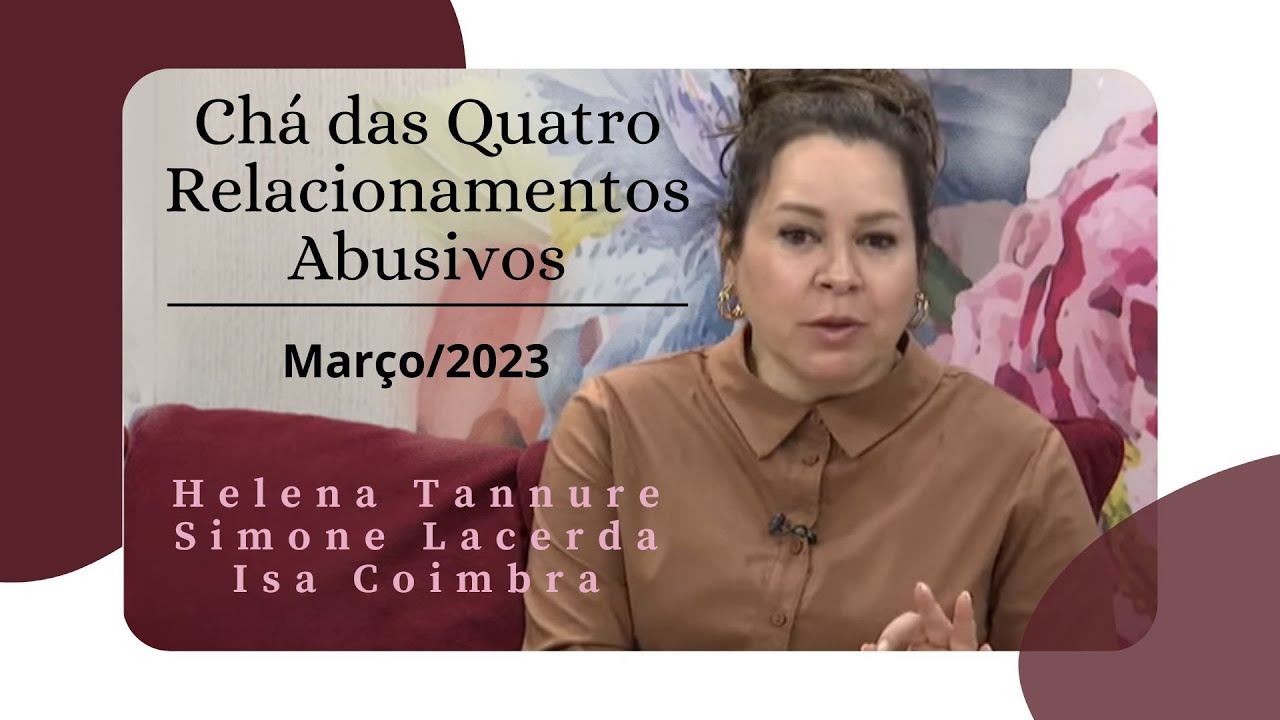 Helena Tannure - Chá das Quatro - Relacionamentos Abusivos