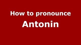 How to pronounce Antonin