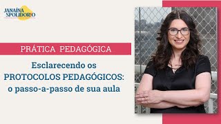 Esclarecendo os Protocolos Pedagógicos: o passo-a-passo da sua aula
