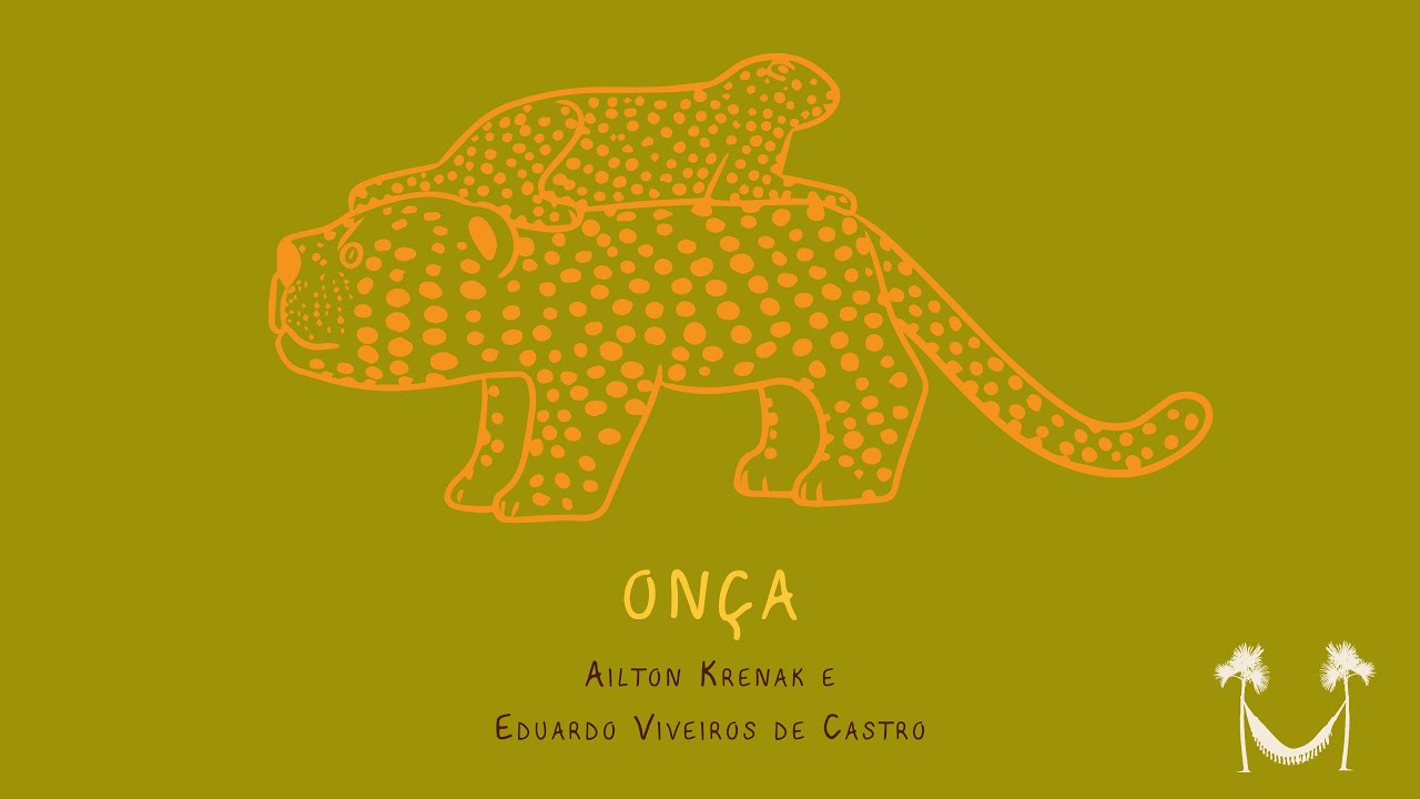 ONÇA - Ailton Krenak e Eduardo Viveiros de Castro