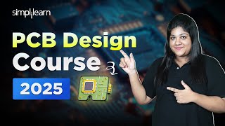 PCB Design Course 2025 | PCB Designing Explained | How To Make PCBs | Simplilearn