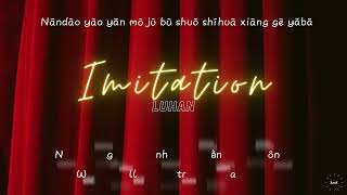 [Pinyin/ Vietsub/ Engsub] Imitation - Lộc Hàm ♫ 剧中人 - 鹿晗