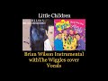 Little Children Brian Wilson Vocals with The Wiggles Instrumental