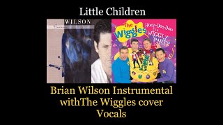 Little Children Brian Wilson Vocals with The Wiggles Instrumental