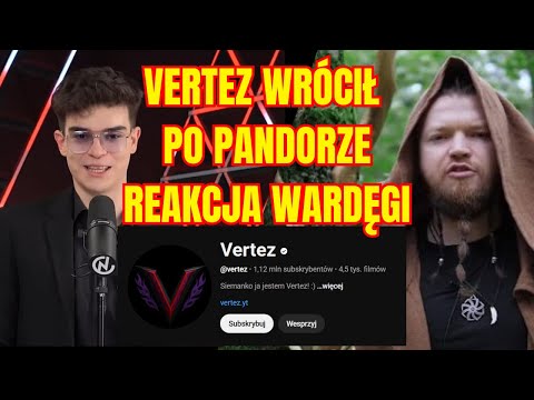 VERTEZ WRACA PO PANDORZE I ZAPOWIADA POZEW? - REAKCJA WARDĘGI I DOBRA RADA