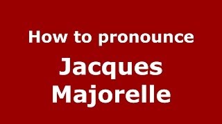 How to pronounce Jacques Majorelle