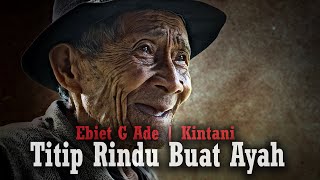 Download lagu Ebiet G Ade - Titip Rindu Buat Ayah (Kintani) || Video Cover & Lirik mp3 Download lagu Ebiet G Ade - Titip Rindu Buat Ayah (Kintani) || Video Cover & Lirik mp3