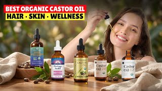 Best Organic Castor Oils 2026 | Top Picks for Hair, Skin & Wellness