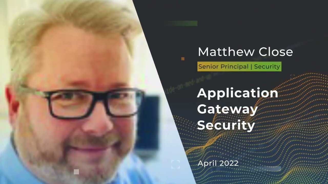 Devnexus 2022 - Application Gateway Security What Developers Really Need to Know - Matthew Close