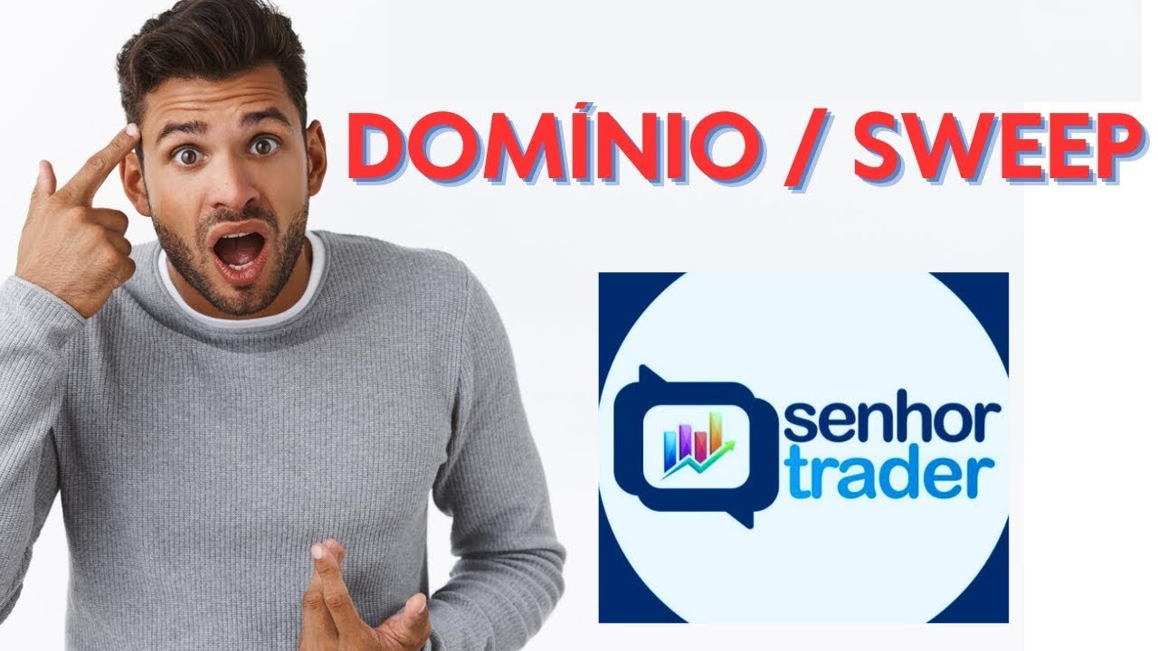 MÓDULO 4 - DOMÍNIO - SWEEP - LÓGICA DO PREÇO SENHOR   TRADER