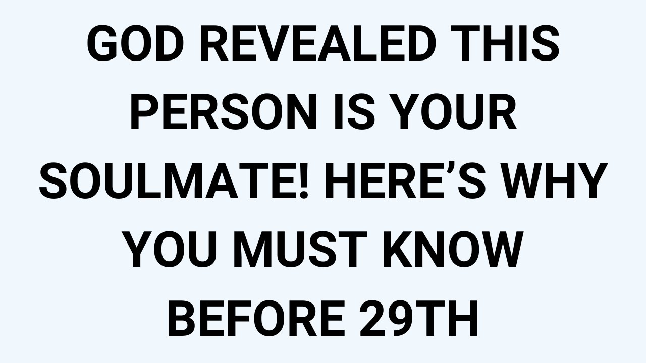 🧾GOD REVEALED THIS PERSON IS YOUR SOULMATE! HERE’S WHY YOU MUST KNOW BEFORE 29TH