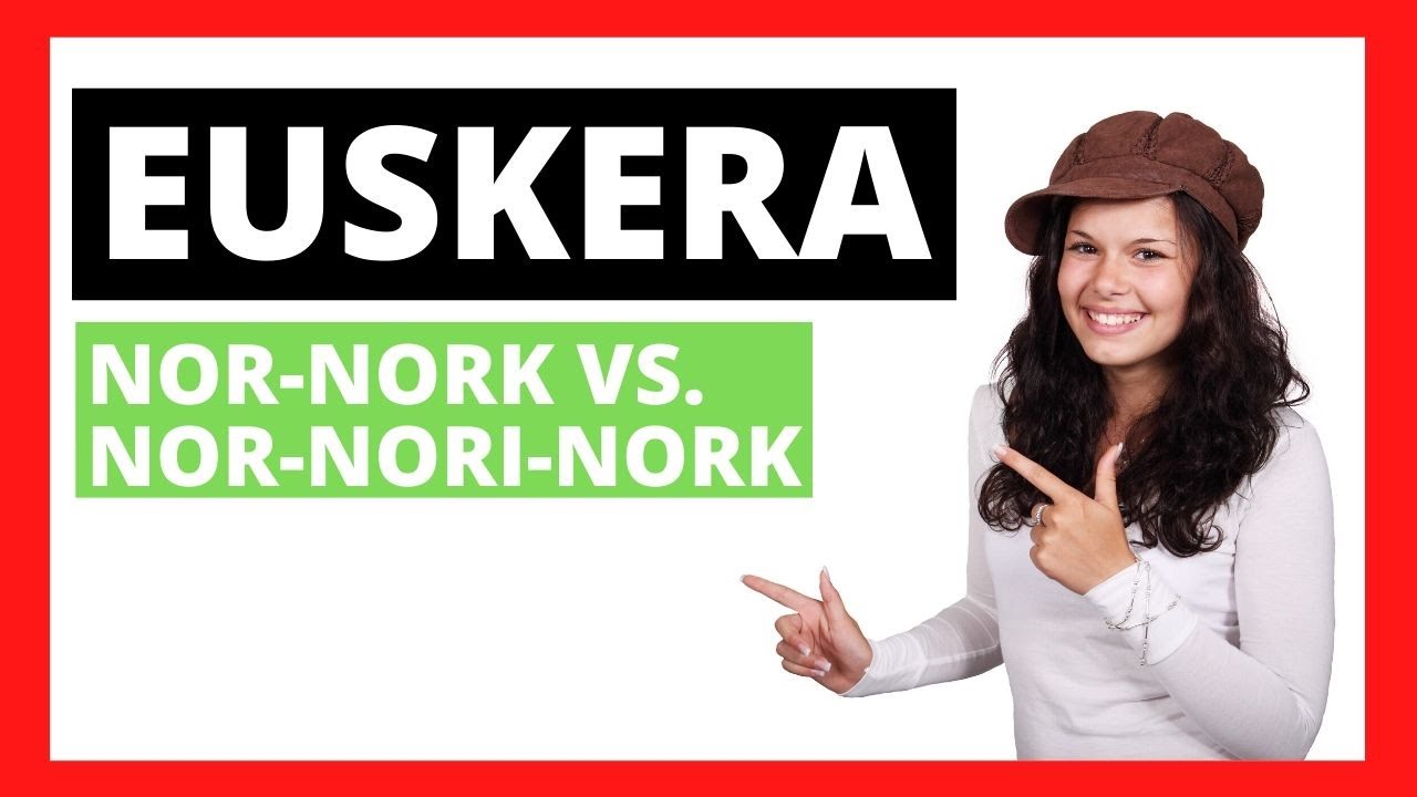 Aprender euskera: Nor-Nork vs. Nor-Nori-Nork