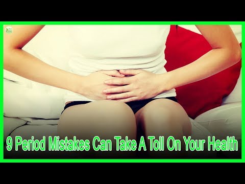 9 Period Mistakes Can Take A Toll On Your Health | Best Home Remedies