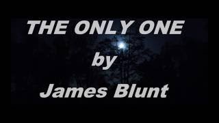 THE ONLY ONE (lyrics) - James Blunt