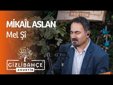 Mikaîl Aslan - Mel Şî (Akustik)