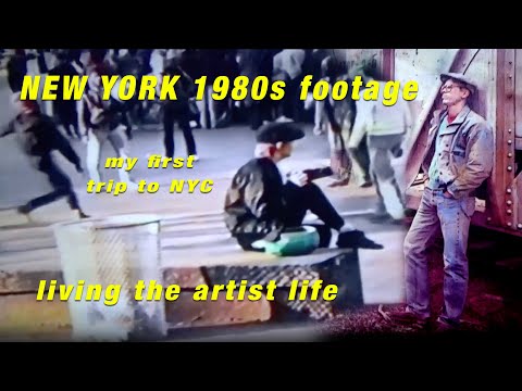 Living the Artist Life (New York 1980s footage) my first trip to NYC