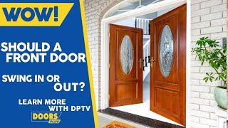 Should A Front Door Swing In Or Out ? - Doors Plus