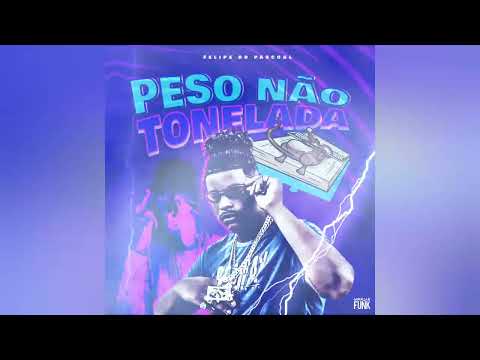 FELIPE DO PASCOAL = PESO NÃO TONELADA
