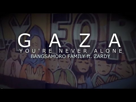 GAZA (you're never alone) by : BANGSAMORO FAMILY ft. ZARDY (2ND REUPLOAD)