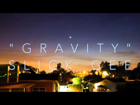Gravity - Slick Gee