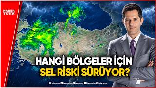 Meteoroloji'den 10 İl İçin Turuncu Kod: Şiddetli Yağışlar Ne Zaman Bitecek?
