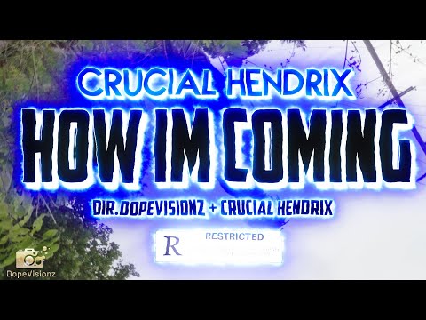 Crucial Hendrix - How Im Coming [Dir. DopeVisionz]