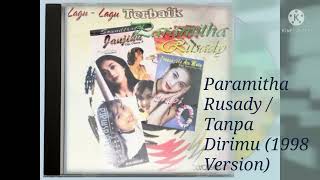Paramitha Rusady / Tanpa Dirimu (1998 Version) (Digitally Remastered Audio / 1998)