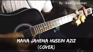 Download lagu Mana jahena husein aziz #cover mp3 Download lagu Mana jahena husein aziz #cover mp3