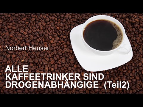 Alle Kaffeetrinker sind Drogenabhängige  (Teil 2/2)